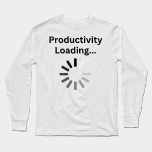 Productivity loading... Long Sleeve T-Shirt